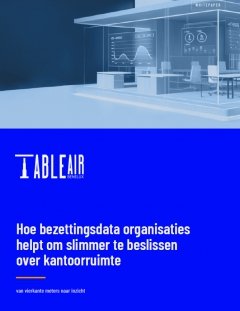 Hoe bezettingsdata organisaties helpt om slimmer te beslissen over kantoorruimte