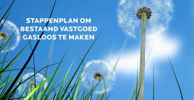 Stappenplan naar gasloos bestaand vastgoed